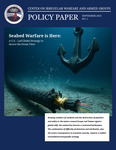 CIWAG Policy Papers #1: Seabed Warfare is Here: A U.S. - Led Global Strategy to Secure the Ocean Floor by Dave Brown