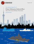 China Maritime Report No. 31: China's Submarine Industrial Base: State-Led Innovation with Chinese Characteristics by Sarah Kirchberger