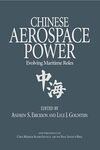 Study No. 5, Chinese Aerospace Power: Evolving Maritime Roles by Andrew S. Erickson and Lyle J. Goldstein