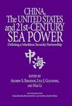 Study No. 4, China, the United States and 21st Century Sea Power: Defining a Maritime Security Partnership by Andrew S. Erickson, Lyle J. Goldstein, and Nan Li