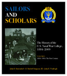 Sailors and Scholars: The History of the U.S. Naval War College, 1884–2009, Vol. 1 by John Hattendorf, B. Mitchell Simpson III, and John R. Wadleigh