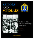 Sailors and Scholars: The History of the U.S. Naval War College, 1884–2009, Vol. 2 by John Hattendorf
