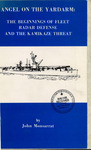 HM 6: Angel On The Yardarm: The Beginnings of Fleet Radar Defense and the Kamikaze Threat by John Monsarrat