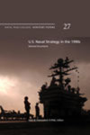 U.S. Naval Strategy in the 1990s by John B. Hattendorf