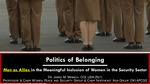 Politics of Belonging: Men as Allies in the Meaningful Inclusion of Women in the Security Sector by Dr. James M. Minnich
